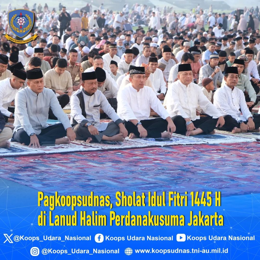PANGKOOPSUDNAS SHOLAT IDUL FITRI 1445 H DI LANUD HALIM PERDANAKUSUMA JAKARTA