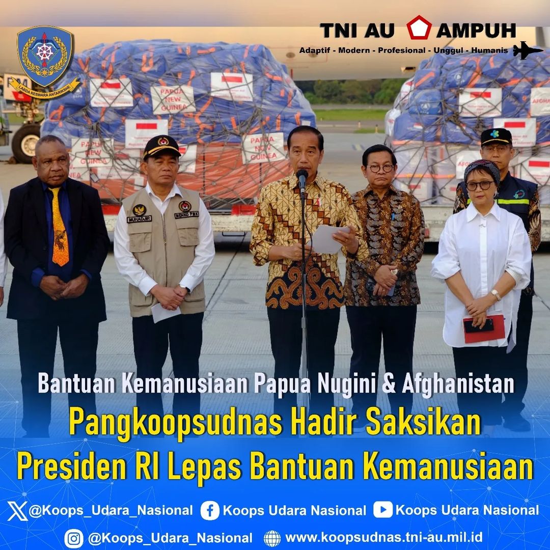 PANGKOOSUDNAS HADIR SAKSIKAN PENGIRIMAN BANTUAN SOSIAL UNTUK PAPUA NUGINI & AFGHANISTAN