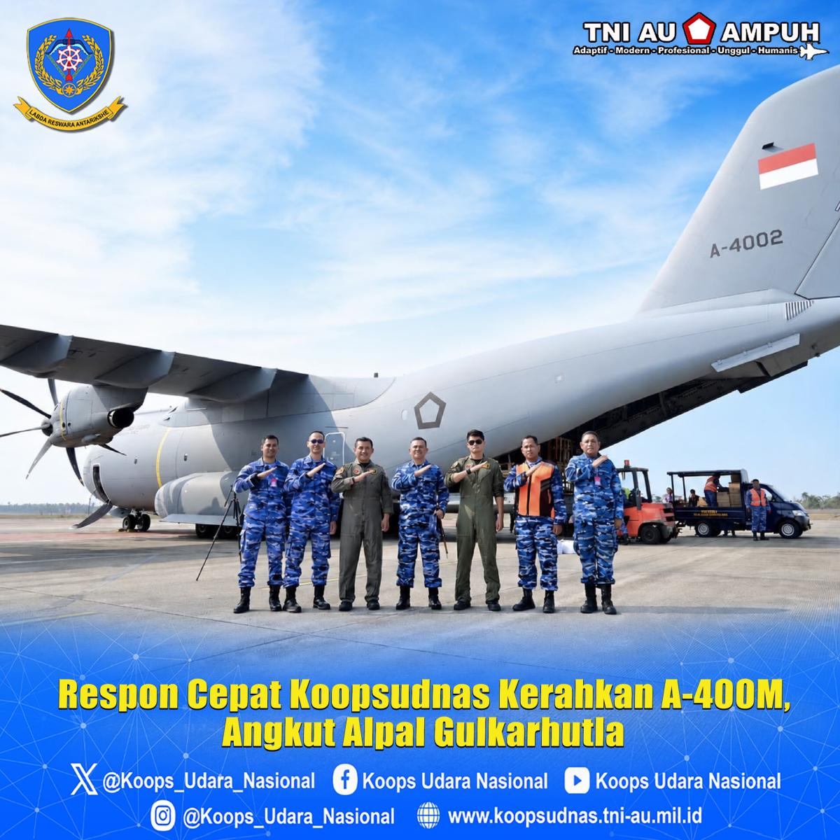 Respon Cepat Koopsudnas Kerahkan A-400M, Angkut Alpal  Gulkarhutla
