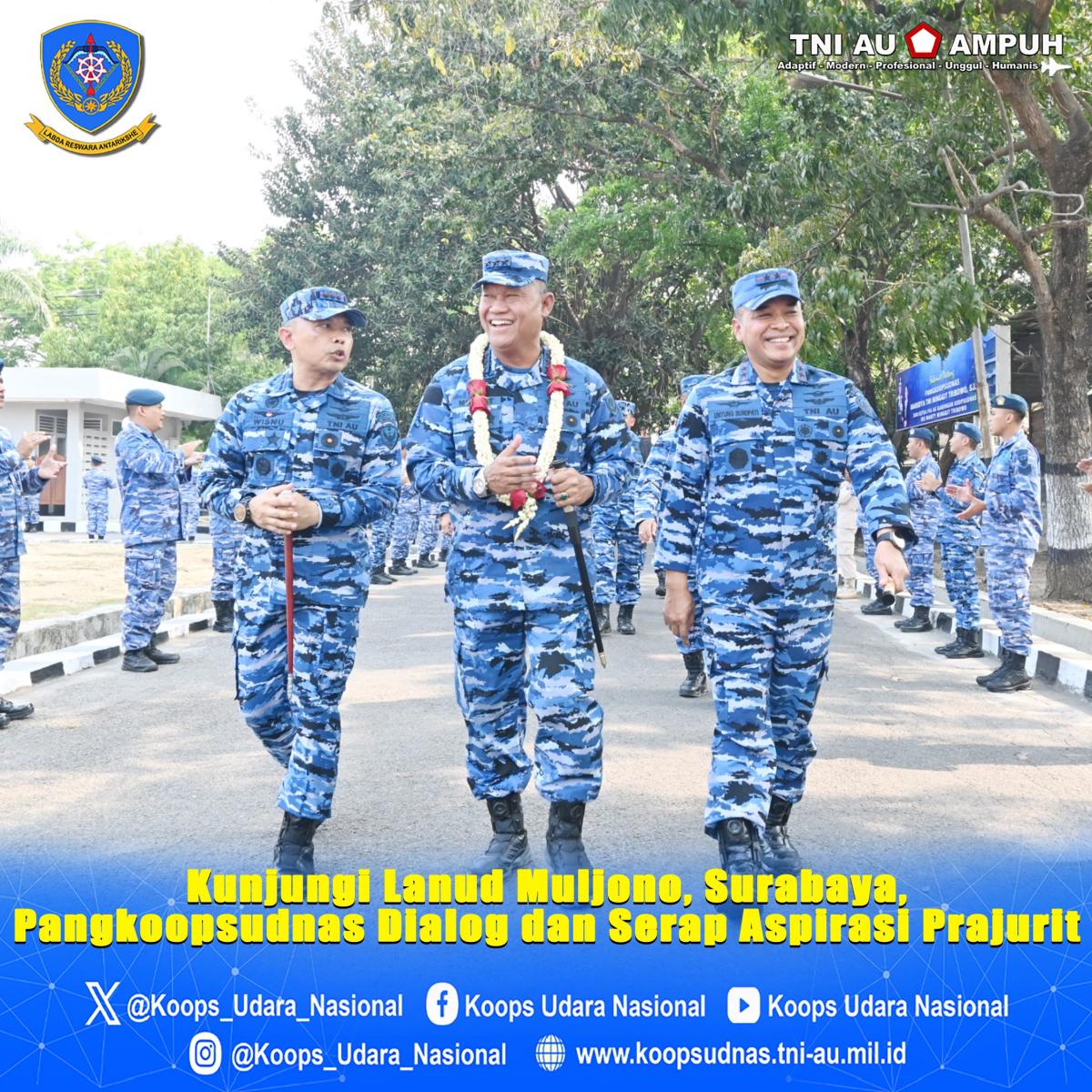Kunjungi Lanud Muljono, Surabaya, Pangkoopsudnas Dialog dan Serap Aspirasi Prajurit.